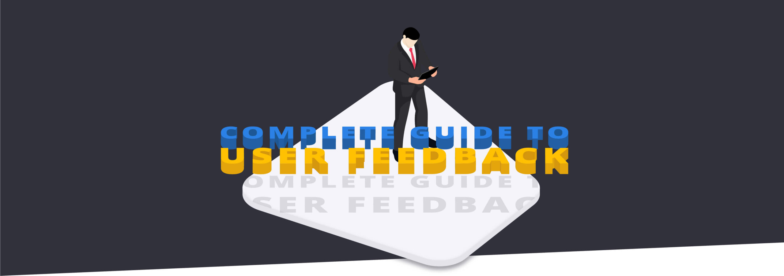 The Complete Guide to User Feedback